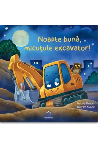 Noapte buna, micutule excavator