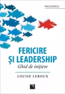 Fericire şi leadership. Ghid de iniţiere