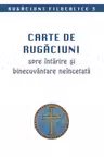 Carte de rugaciuni spre intarire si binecuvantare neincetata