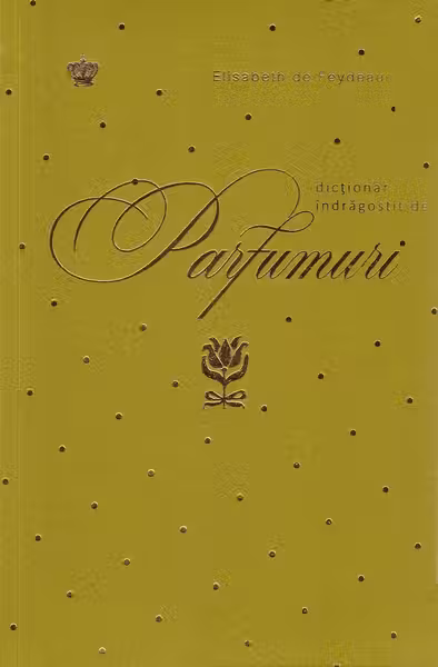 Dictionar indragostit de parfumuri