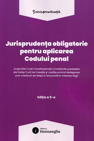 Jurisprudența obligatorie pentru aplicarea Codului penal Act. 10 Martie 2026
