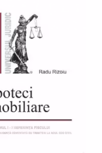 Ipoteci mobiliare, Volumul I. Preferinta fiscului. Jurisprudenta adnotata cu trimiteri la Noul Cod civil.