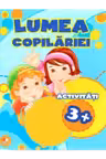 LUMEA COPILARIEI. Activitati 3+
