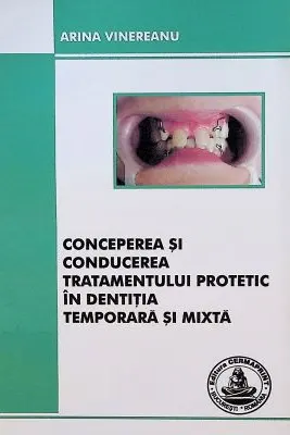 Conceperea si conducerea tratamentului protetic in dentitia temporara si mixta