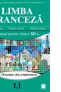 Limba Franceza L1 - Mosaique des competences. Manual pentru clasa a XII-a