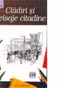 LECTIA DE DESEN. CLADIRI SI PEISAJE CITADINE