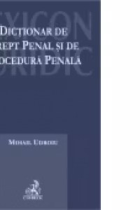 Dictionar de drept penal si de procedura penala