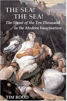 The Sea! The Sea! The Shout of the Ten Thousand in the Modern Imagination