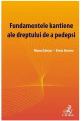 Fundamentele kantiene ale dreptului de a pedepsi - Diana Danisor, Elena Oancea
