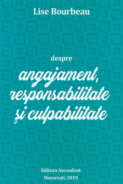 Despre angajament responsabilitate si culpabilitate