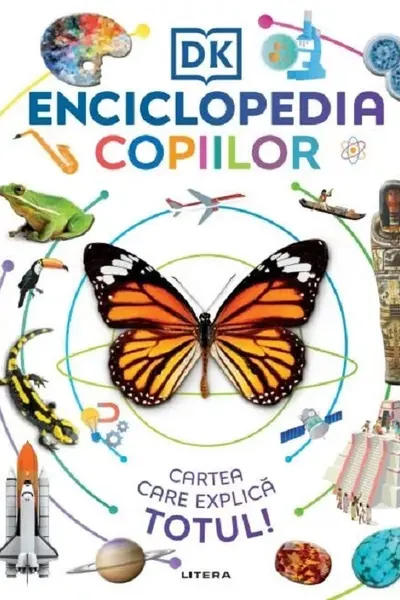 ENCICLOPEDIA COPIILOR. Cartea care explica totul!