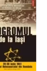 Pogromul de la Iasi (28-30 iunie 1941) – prologul Holocaustului din Romania