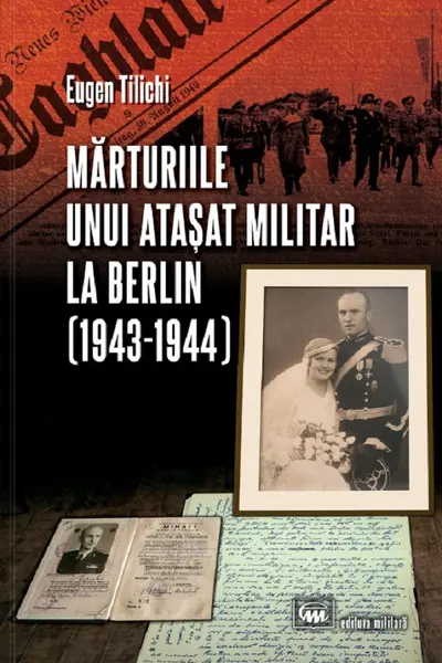 Mărturiile unui atașat militar la Berlin (1943-1944)