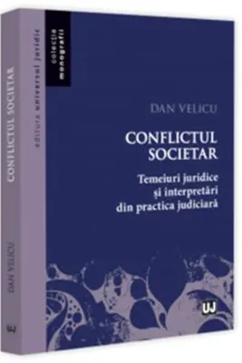 Conflictul societar. Temeiuri juridice si interpretari din practica judiciara
