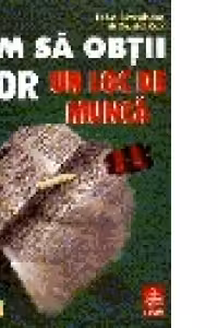 Cum sa obtii usor un loc de munca?