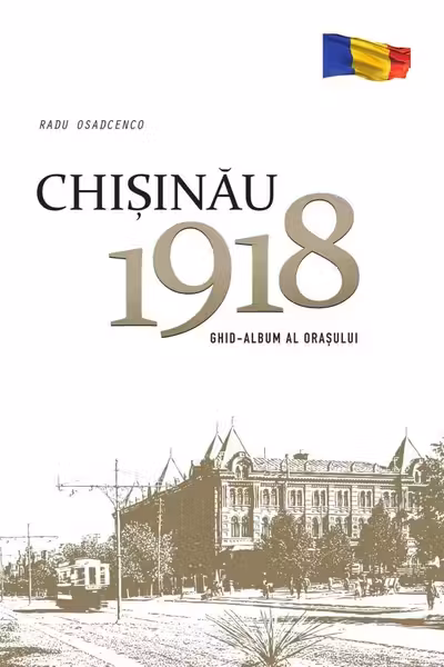 Chisinau 1918. Ghid album al orasului.