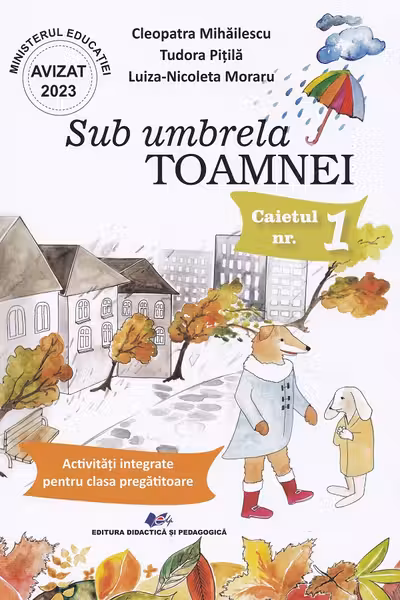 Sub umbrela Toamnei. Caietul nr.1: Activități integrate pentru clasa pregătitoare