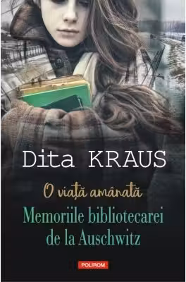 O viata amanata. Memoriile bibliotecarei de la Auschwitz