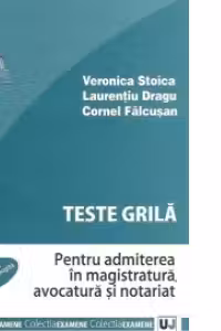 Teste grila pentru admiterea in magistratura, avocatura si notariat, Editia a II-a, revazuta si adaugita