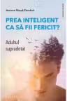 Prea inteligent ca să fii fericit? Adultul supradotat