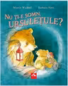 Nu ți-e somn, ursulețule?