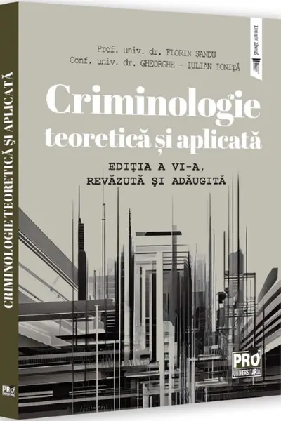 Criminologie teoretica si aplicata Ed.6