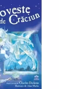 Poveste de Craciun - Charles Dickens. Ilustratii de Alan Marks