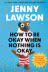 How to Be Okay When Nothing is Okay