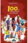 100 de fotbalisti legendari