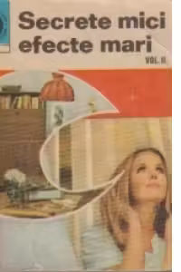 Secrete mici, efecte mari (Vol II)