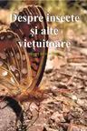 Despre insecte și alte viețuitoare. Culegere de texte literare