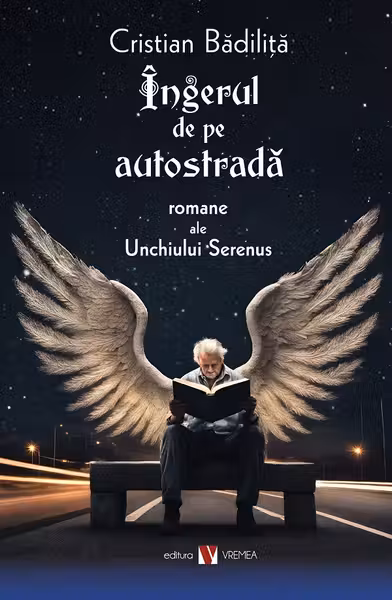 Îngerul de pe autostradă. Romane ale Unchiului Serenus