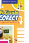 Sa circulam corect - Educatie rutiera pentru ciclul primar
