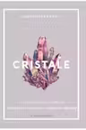 CRISTALE. Tot ce trebuie sa stii pentru