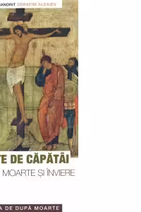 Carte de capatai despre moarte si inviere. Viata de dupa moarte - arhim. Serafim Alexiev