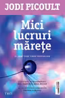 Mici lucruri marete - Jodi Picoult. De la autoarea romanului Vremea plecarii
