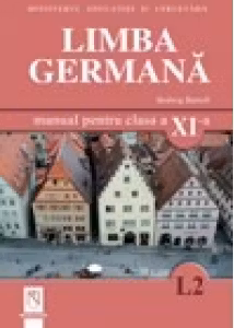 Limba germana L2. Manual pentru clasa a XI-a (Filierele: teoretica si vocationala)