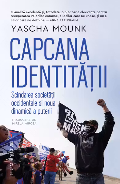 Capcana identității. Scindarea societății occidentale și noua dinamică a puterii