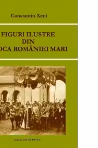 Figuri ilustre din epoca Romaniei Mari