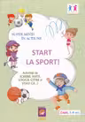 Super minti in actiune. Start la Sport! Activitati de scriere, mate, logica, citire si stiati ca...?