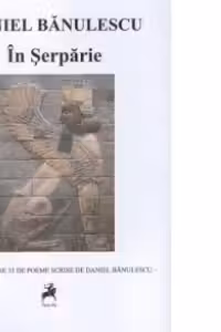 In Serparie - cele mai bune 35 de poeme scrise de Daniel Banulescu -