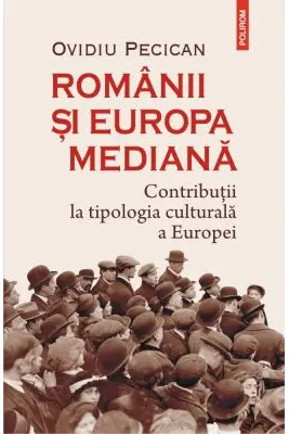 Romanii si Europa mediana. Contributii la tipologia culturala a Europei
