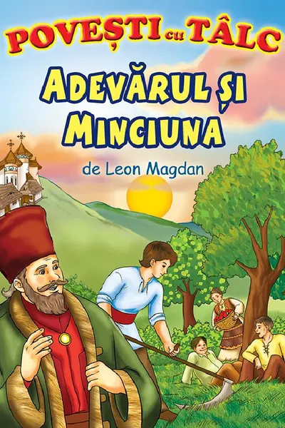 Adevarul si minciuna. Povesti cu talc