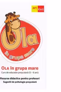 OLA in grupa mare. Resurse didactice pentru profesori. Sugestii de psihologie prescolara. Volumul 3, semestrul 2