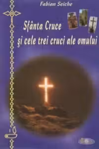 Sfânta cruce și cele trei cruci ale omului