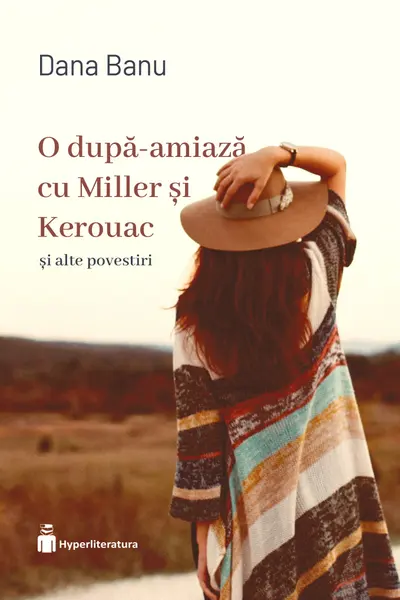 O dupa-amiaza cu Miller si Kerouac si alte povestiri