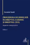 Procedura de judecata in Dreptul canonic si Dreptul civil. Aspecte comparative. Editia 2