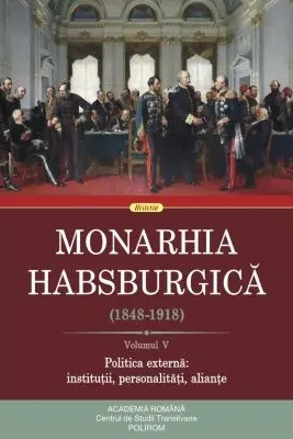Monarhia Habsburgica (1848-1918) Vol.V