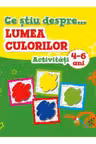 Ce stiu despre lumea culorilor acitivitati 4-6 ani