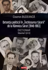 Detentia politica in „Inchisoarea tacerii” de la Ramnicu Sarat (1948-1963) Vol.1